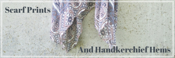 Scarf Prints And Handkerchief Hems