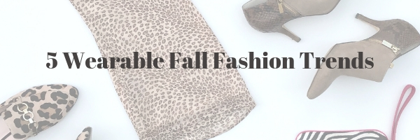 5 Wearable Fall Fashion Trends